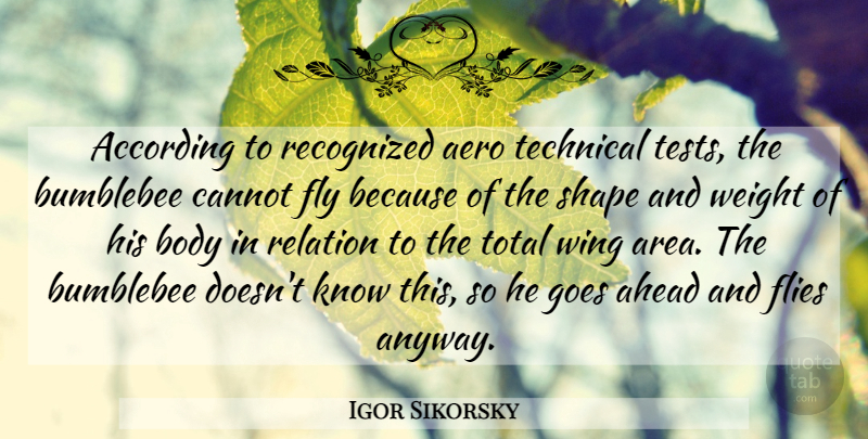Igor Sikorsky Quote About Wings, Bumblebees, Weight: According To Recognized Aero Technical...