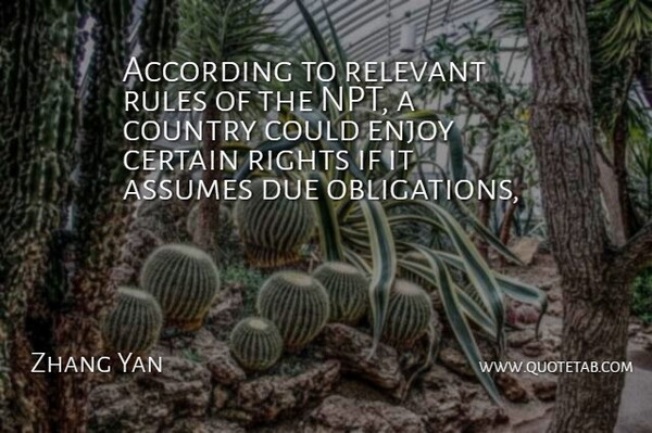 Zhang Yan Quote About According, Assumes, Certain, Country, Due: According To Relevant Rules Of...