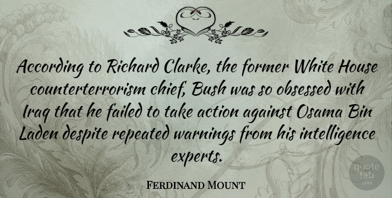 Ferdinand Mount Quote About Iraq, White, House: According To Richard Clarke The...