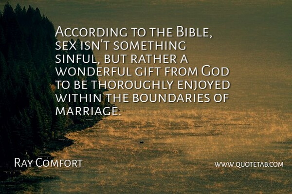 Ray Comfort Quote About According, Boundaries, Enjoyed, Gift, God: According To The Bible Sex...