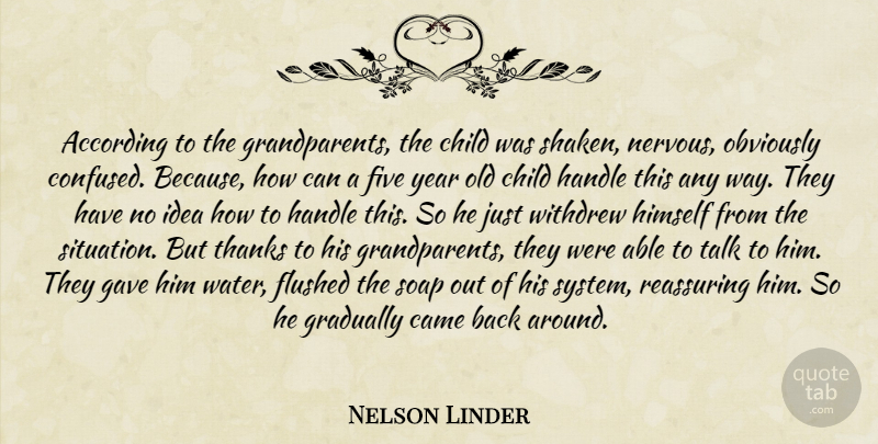 Nelson Linder Quote About According, Came, Child, Five, Gave: According To The Grandparents The...