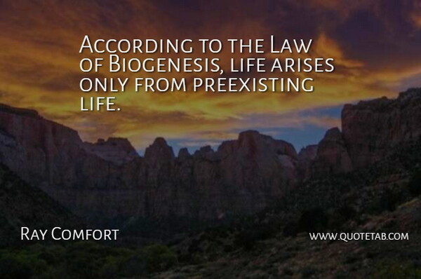 Ray Comfort Quote About Arises, Life: According To The Law Of...