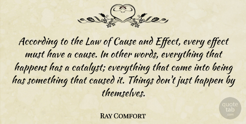 Ray Comfort Quote About According, Came, Cause, Caused, Effect: According To The Law Of...