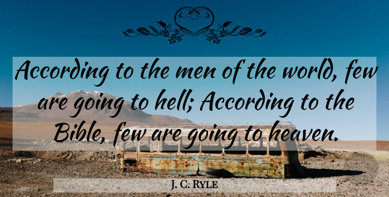 J. C. Ryle Quote About Men, Heaven, World: According To The Men Of...