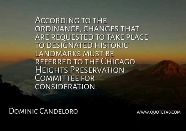 Dominic Candeloro Quote About According, Changes, Chicago, Committee, Heights: According To The Ordinance Changes...