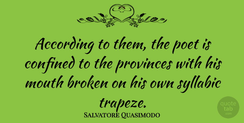 Salvatore Quasimodo Quote About According, Poet: According To Them The Poet...