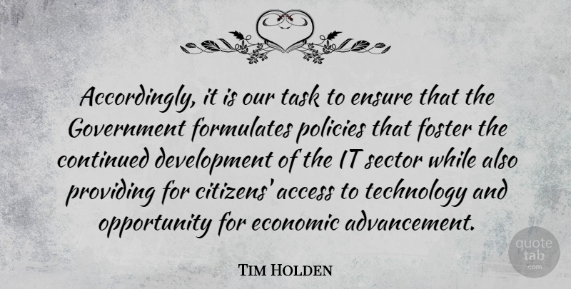 Tim Holden Quote About Access, Continued, Economic, Ensure, Foster: Accordingly It Is Our Task...