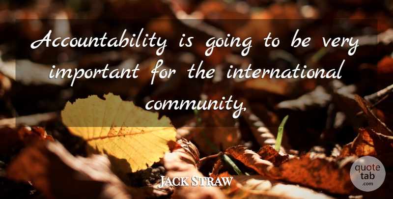 Jack Straw Quote About undefined: Accountability Is Going To Be...