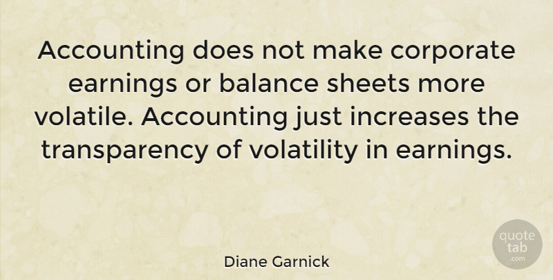 Diane Garnick Quote About Balance, Doe, Earning: Accounting Does Not Make Corporate...