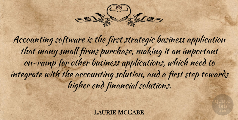 Laurie McCabe Quote About Accounting, Business, Financial, Higher, Integrate: Accounting Software Is The First...