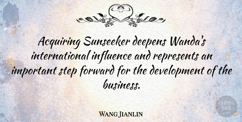 Wang Jianlin Quote About Acquiring, Business, Represents, Step: Acquiring Sunseeker Deepens Wandas International...