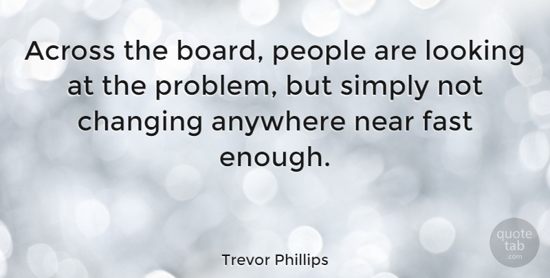 Trevor Phillips Quote About People, Boards, Problem: Across The Board People Are...