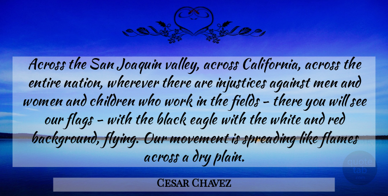 Cesar Chavez Quote About Children, Men, Eagles: Across The San Joaquin Valley...