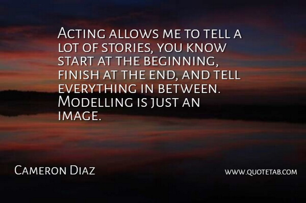 Cameron Diaz Quote About Acting, Stories, Ends: Acting Allows Me To Tell...