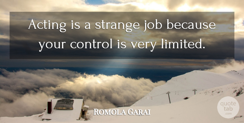 Romola Garai Quote About Jobs, Acting, Strange: Acting Is A Strange Job...