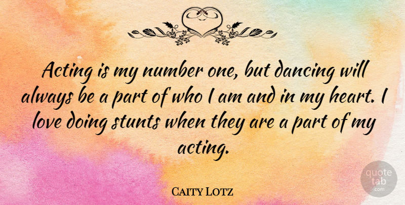 Caity Lotz Quote About Heart, Numbers, Who I Am: Acting Is My Number One...