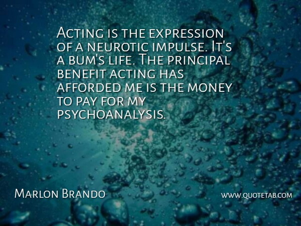 Marlon Brando Quote About Acting, Afforded, Benefit, Expression, Money: Acting Is The Expression Of...
