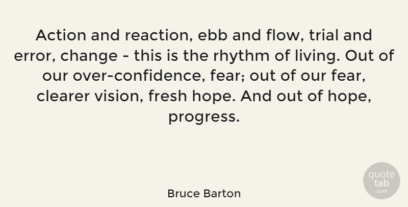 Bruce Barton Quote About Change, Fear, Ebb And Flow: Action And Reaction Ebb And...