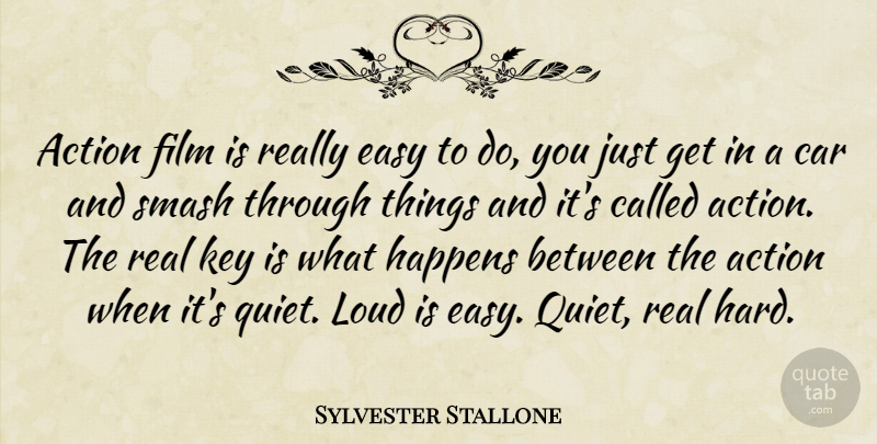 Sylvester Stallone Quote About Real, Keys, Car: Action Film Is Really Easy...