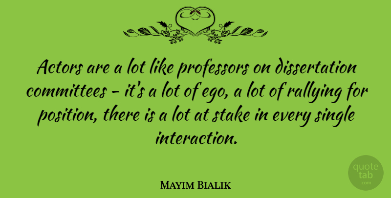 Mayim Bialik Quote About Committees, Professors, Rallying, Stake: Actors Are A Lot Like...