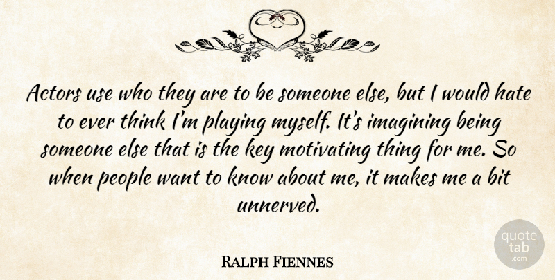 Ralph Fiennes Quote About Hate, Thinking, Keys: Actors Use Who They Are...