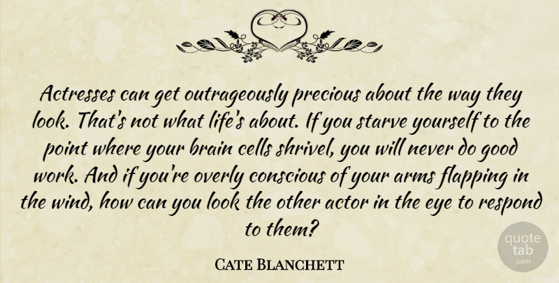 Cate Blanchett Quote About Eye, Wind, Cells: Actresses Can Get Outrageously Precious...