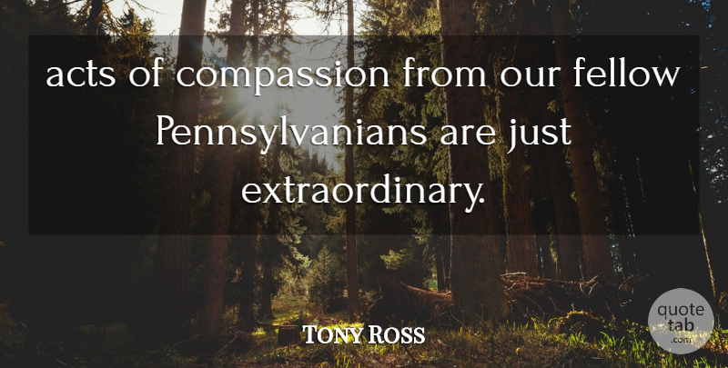 Tony Ross Quote About Acts, Compassion, Fellow: Acts Of Compassion From Our...