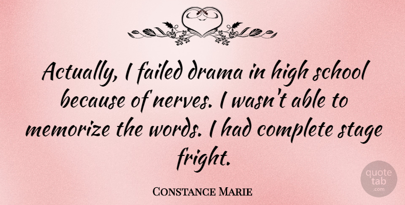 Constance Marie Quote About Complete, Failed, High, Memorize, School: Actually I Failed Drama In...