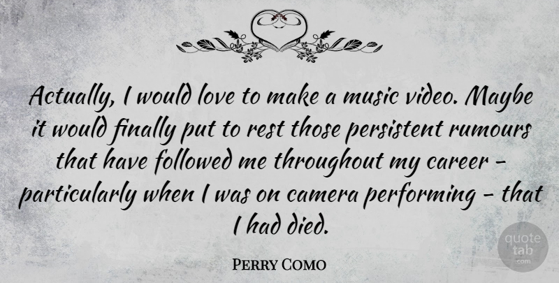 Perry Como Quote About Careers, Video, Cameras: Actually I Would Love To...