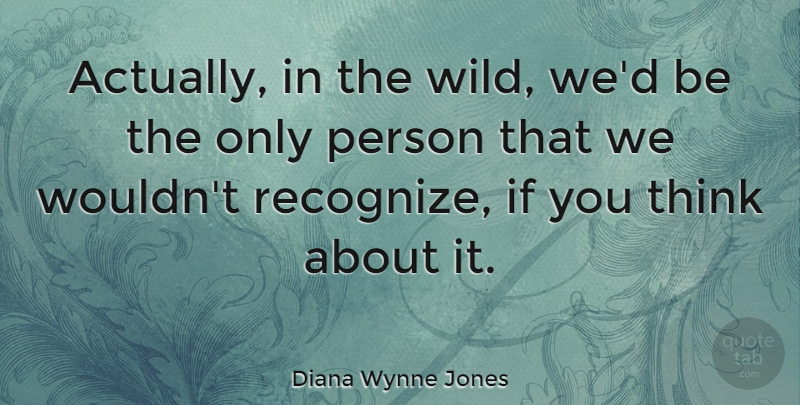 Diana Wynne Jones Quote About undefined: Actually In The Wild Wed...