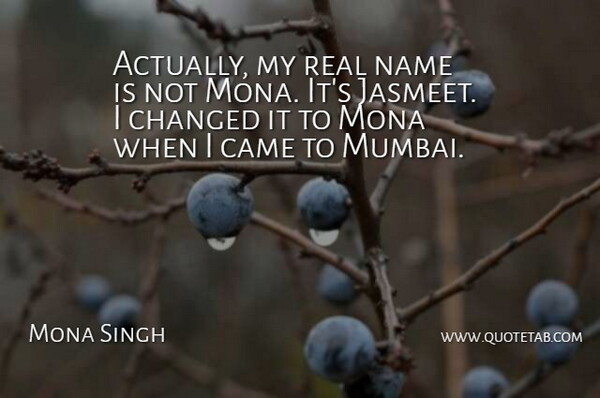 Mona Singh Quote About Mona: Actually My Real Name Is...