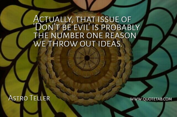 Astro Teller Quote About Issue, Number, Throw: Actually That Issue Of Dont...
