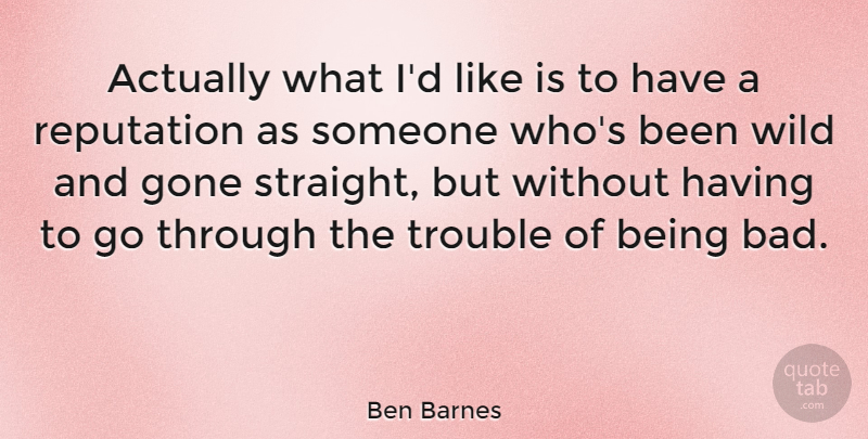 Ben Barnes Quote About Gone: Actually What Id Like Is...