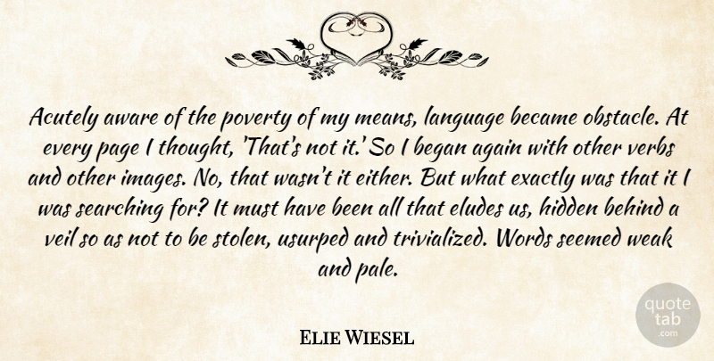 Elie Wiesel Quote About Mean, Writing, Elude Us: Acutely Aware Of The Poverty...