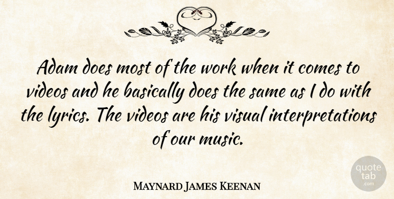 Maynard James Keenan Quote About Doe, Video, Interpretation: Adam Does Most Of The...