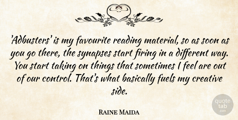 Raine Maida Quote About Basically, Creative, Favourite, Firing, Fuels: Adbusters Is My Favourite Reading...