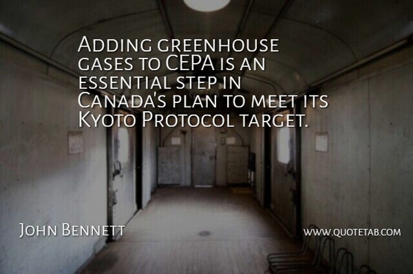 John Bennett Quote About Adding, Essential, Gases, Greenhouse, Kyoto: Adding Greenhouse Gases To Cepa...