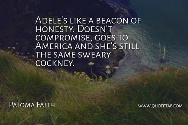 Paloma Faith Quote About Honesty, America, Compromise: Adeles Like A Beacon Of...