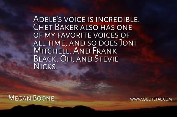 Megan Boone Quote About Baker, Favorite, Frank, Stevie, Time: Adeles Voice Is Incredible Chet...