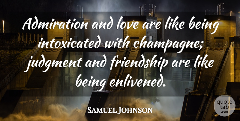 Samuel Johnson Quote About And Love, Admiration, Judgment: Admiration And Love Are Like...