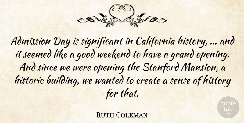 Ruth Coleman Quote About Admission, California, Create, Good, Grand: Admission Day Is Significant In...