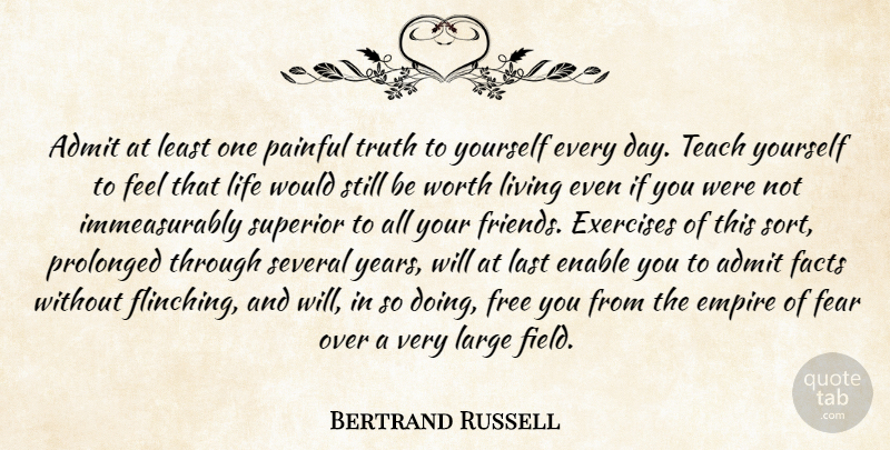 Bertrand Russell Quote About Exercise, Years, Empires: Admit At Least One Painful...