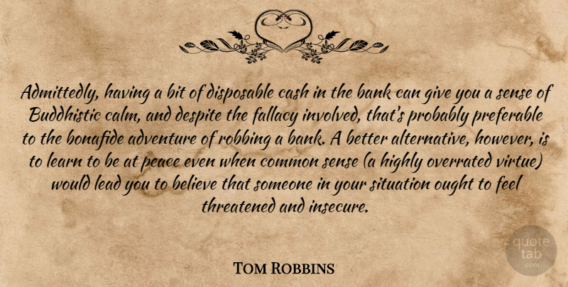 Tom Robbins Quote About Believe, Adventure, Insecure: Admittedly Having A Bit Of...