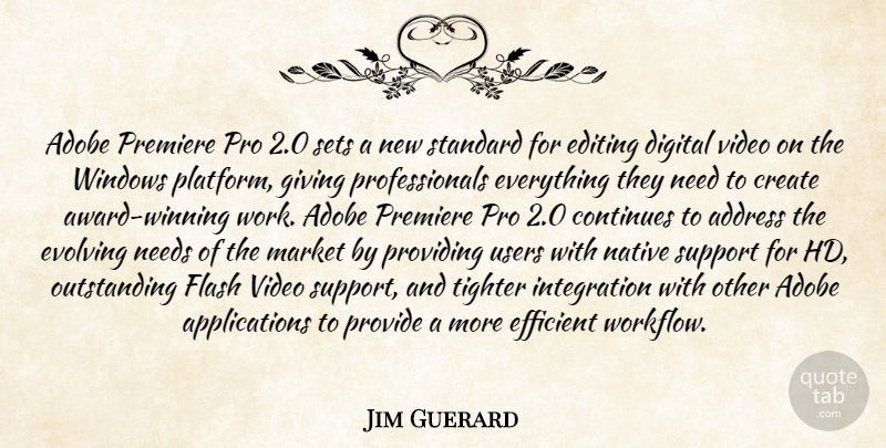 Jim Guerard Quote About Address, Continues, Create, Digital, Editing: Adobe Premiere Pro 2 0...