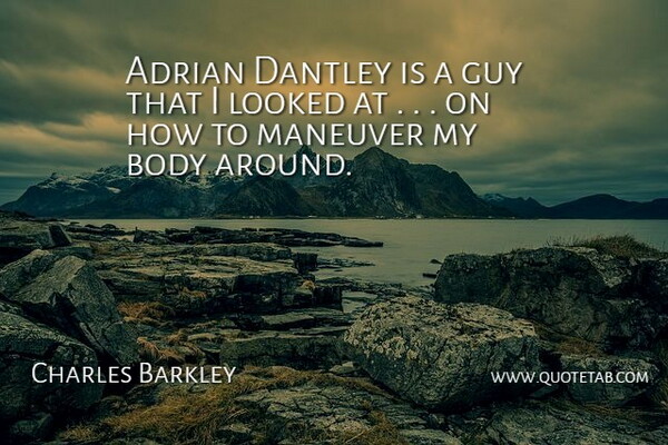 Charles Barkley Quote About Basketball, Guy, Body: Adrian Dantley Is A Guy...