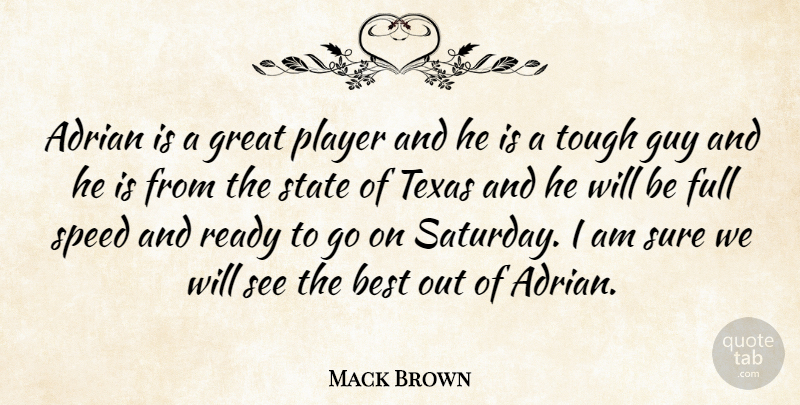 Mack Brown Quote About Adrian, Best, Full, Great, Guy: Adrian Is A Great Player...