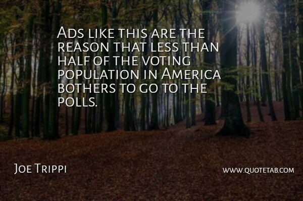 Joe Trippi Quote About Ads, America, Bothers, Half, Less: Ads Like This Are The...