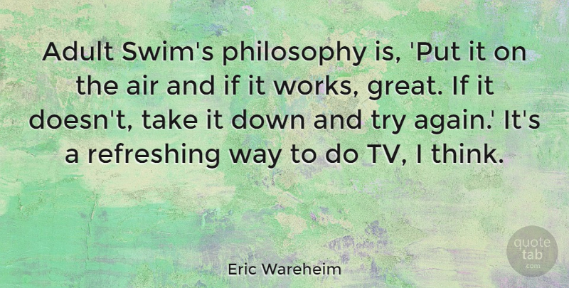 Eric Wareheim Quote About Air, Great, Refreshing: Adult Swims Philosophy Is Put...