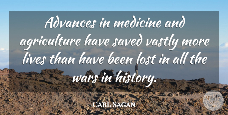 Carl Sagan Quote About Atheist, War, Medicine: Advances In Medicine And Agriculture...