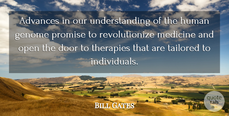 Bill Gates Quote About Advances, Door, Genome, Human, Medicine: Advances In Our Understanding Of...